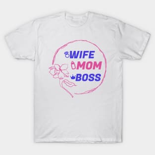 Wife Mom Boss | Funny Mom Quotes | Mothers Day Gifts | Mom Gift Ideas T-Shirt